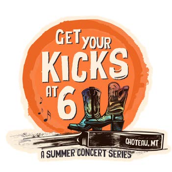 The event logo is an orange circle with the words get your kicks at 6 inside it, underneath is a pair of black cowboy boots on top of a guitar. There are music notes and the words Choteau, MT and A Summer Concert Series