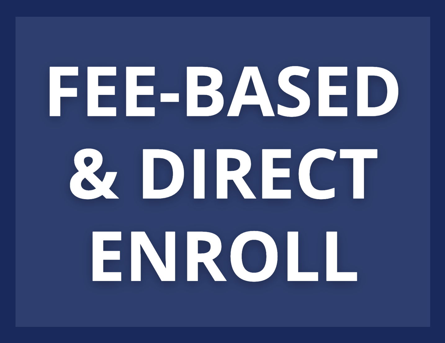 Fee-Based & Direct Enroll Programs